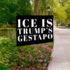 Ice Is Trump's Gestapo Yard Sign