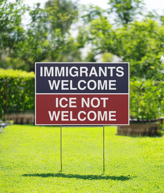 Immigrants Welcome ICE Not Welcome Yard Sign