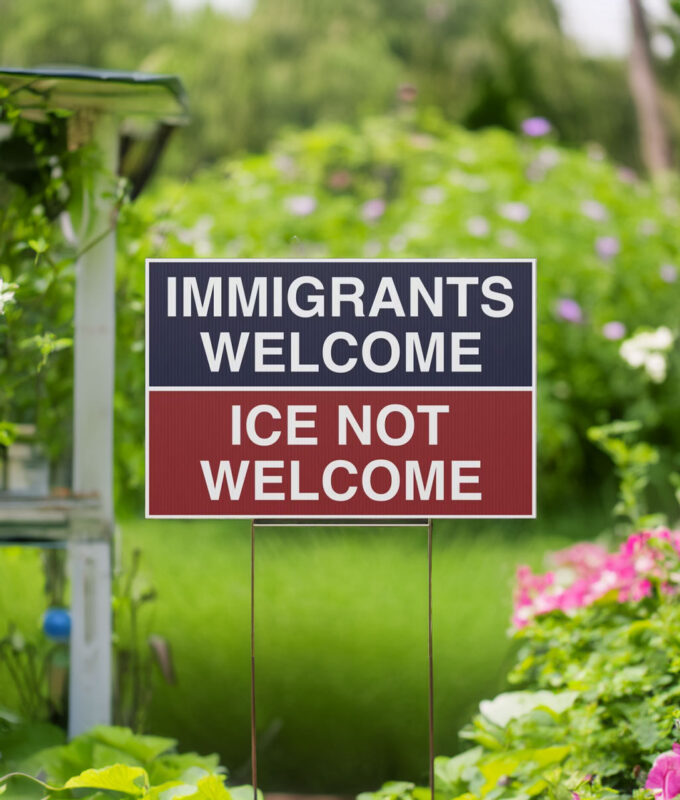 Immigrants Welcome ICE Not Welcome Yard Sign