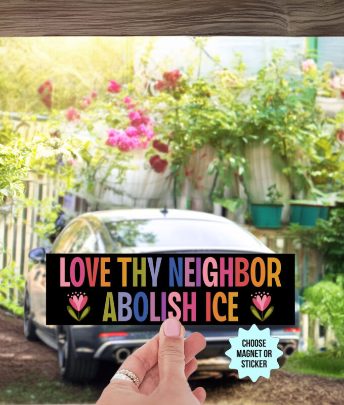 Love Thy Neighbor Abolish ICE Magnet Sticker