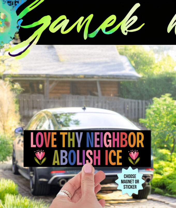 Love Thy Neighbor Abolish ICE Magnet Sticker