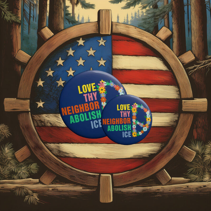 Love Thy Neighbor – Abolish ICE Pin Button