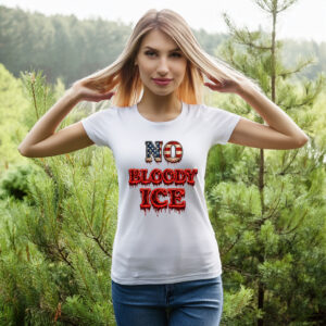 No Bloody ICE Fuck ICE Shirt