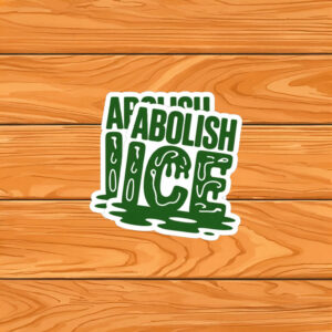 No Human Is Illegal Abolish ICE Sticker