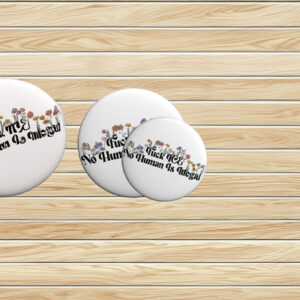 No Human Is Illegal Fuck ICE Anti‑Trump Pin Buttons