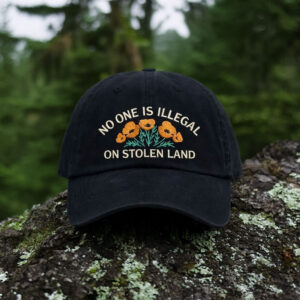 No One Is Illegal on Stolen Land Hat