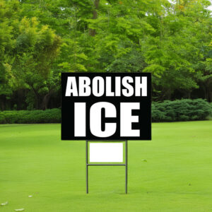 Official Abolish ICE Yard Sign