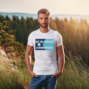 Protest ICE Get The Fck Out Of Minneapolis Tee