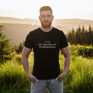 Protest Tee – Get Out Of Minneapolis Political Shirt