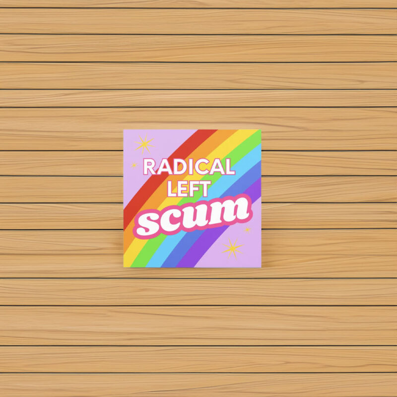 Radical Left Scum Sticker
