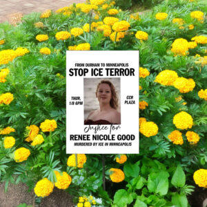 STOP ICE Yard Sign, Justice for Renee Nicole Sign