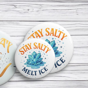 Stay Salty Melt ICE Pin Button