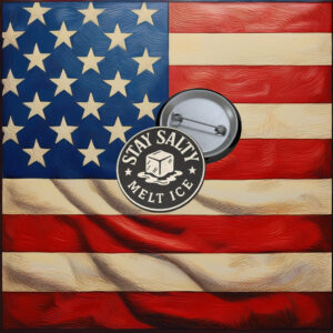 Stay Salty Melt ICE Pin Buttons