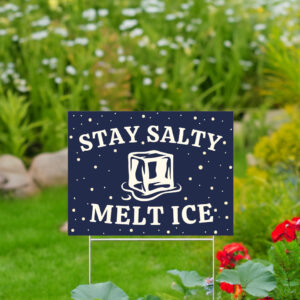 Stay Salty Melt Ice Yard Sign