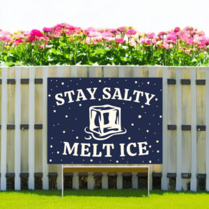 Stay Salty Melt Ice Yard Sign