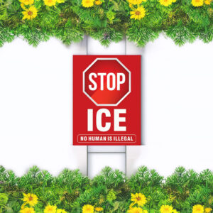 Stop ICE No Human Illegal Yard Sign