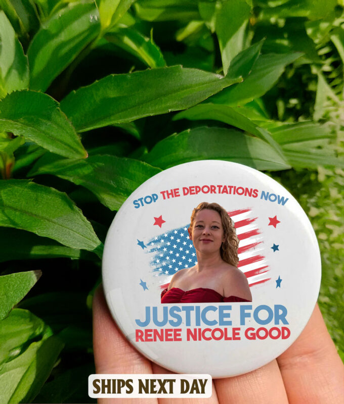 Stop The Deportations Now Justice For Renee Nicole Good Button