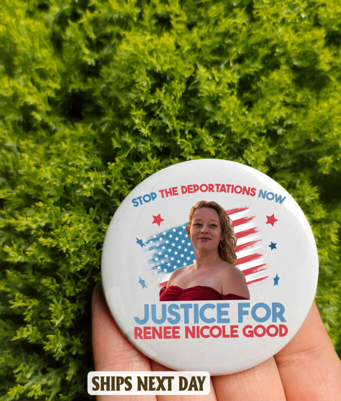 Stop The Deportations Now Justice For Renee Nicole Good Button