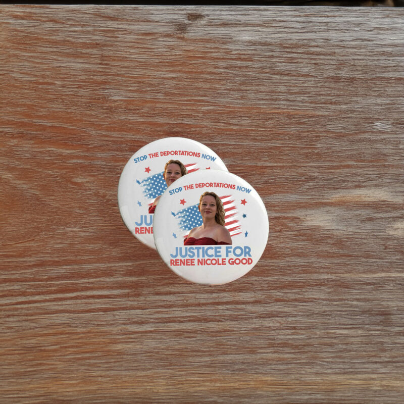 Stop The Deportations Now – Justice for Renee Nicole Good Pin Button