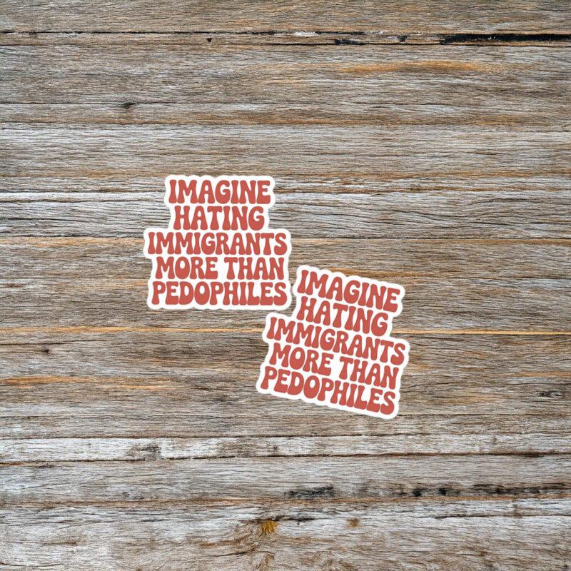 They Say Immigrants Are The Problem Sticker