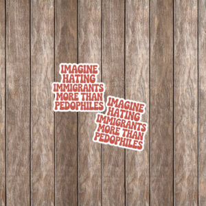 They Say Immigrants Are The Problem Sticker