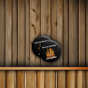 Turn Up The Heat ICE Melt Button