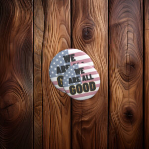 We Are All Good Pin Button