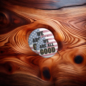 We Are All Good Pin Button