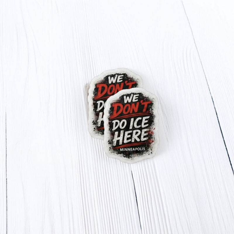 We Don’t Do ICE Here – Minneapolis Sticker