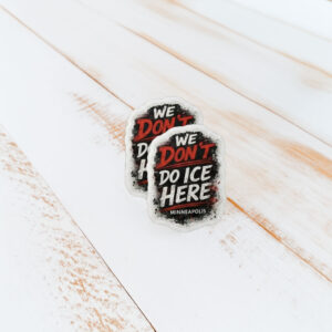 We Don’t Do ICE Here – Minneapolis Sticker