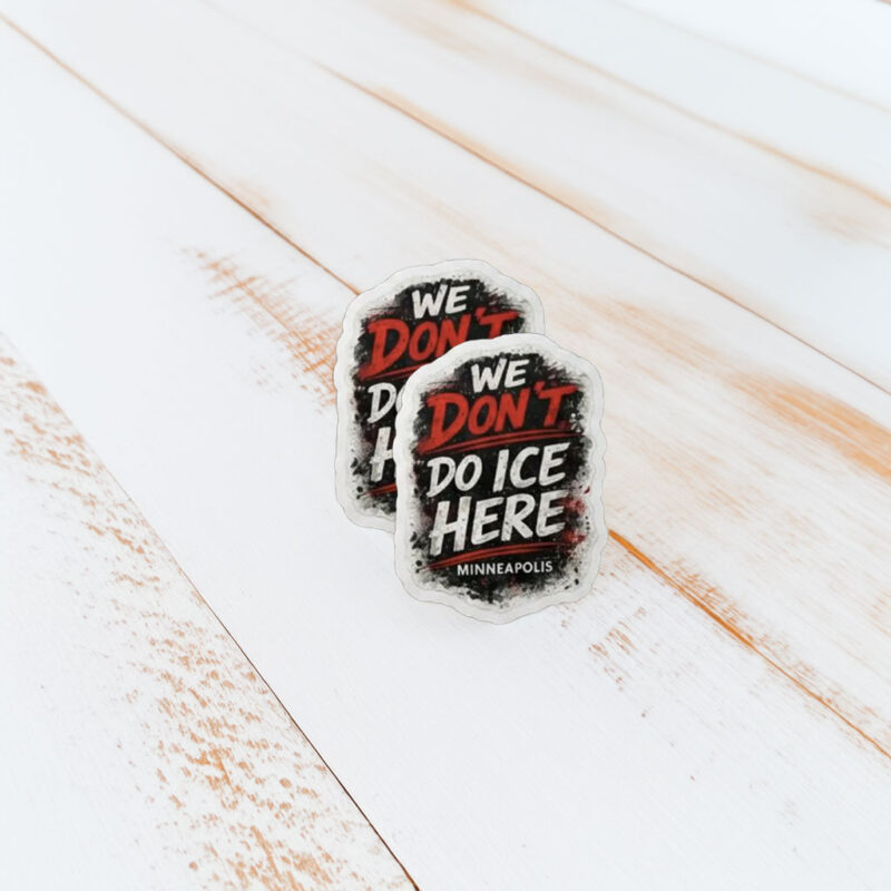 We Don’t Do ICE Here – Minneapolis Sticker
