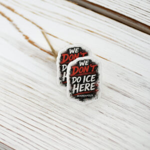 We Don’t Do ICE Here – Minneapolis Sticker