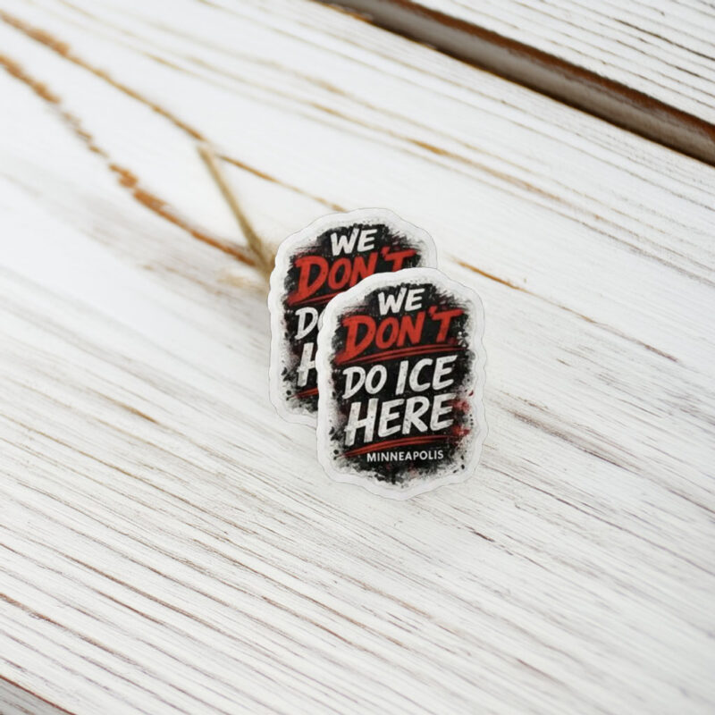 We Don’t Do ICE Here – Minneapolis Sticker