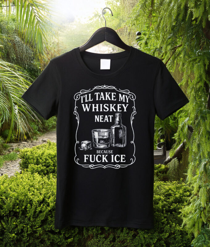 Whiskey Neat FUCK ICE T-Shirt